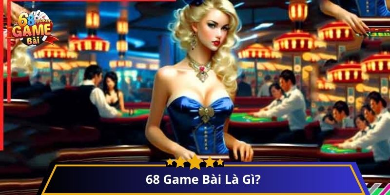 Đăng Nhập 68 Game Bài: Hành Trang Cho Trải Nghiệm Giải Trí Đỉnh Cao 1 68 Game Bài Là Gì?
