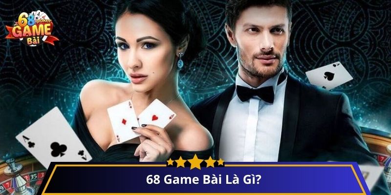 Giới Thiệu 68 Game Bài: Điểm Đến Giải Trí Đỉnh Cao Cho Người Chơi Việt 1 68 Game Bài Là Gì?
