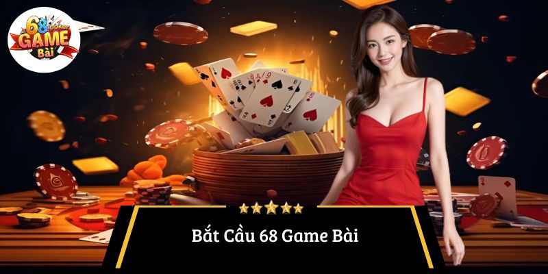 Bắt Cầu 68 Game Bài