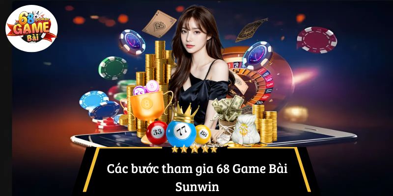 Các bước tham gia 68 Game Bài Sunwin