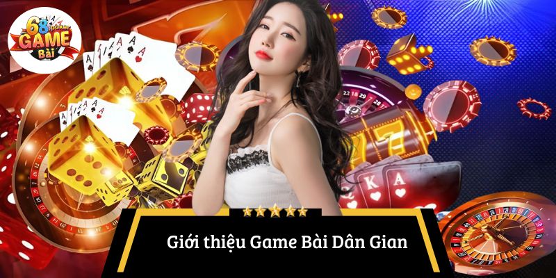 Game Bài Dân Gian: Giải trí truyền thống trên nền tảng hiện đại! 2 Giới thiệu Game Bài Dân Gian