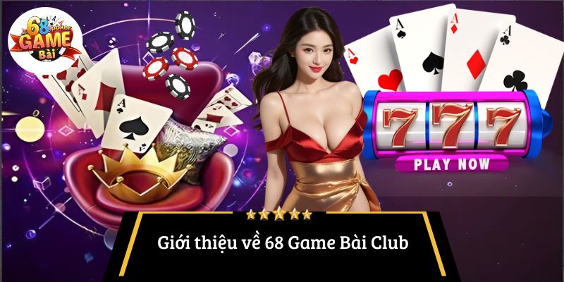68 Game Bài Club: Trải Nghiệm Giải Trí Trực Tuyến Đỉnh Cao 2 Giới thiệu về 68 Game Bài Club