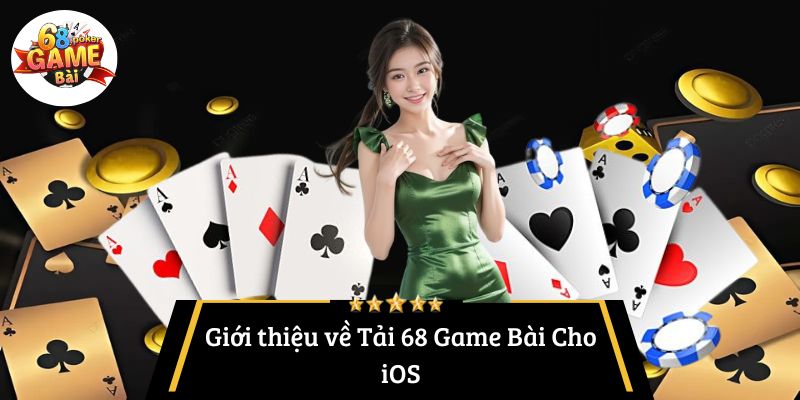 Giới thiệu về Tải 68 Game Bài Cho iOS
