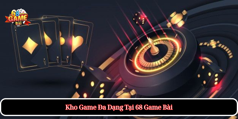 Kho Game Đa Dạng Tại 68 Game Bài