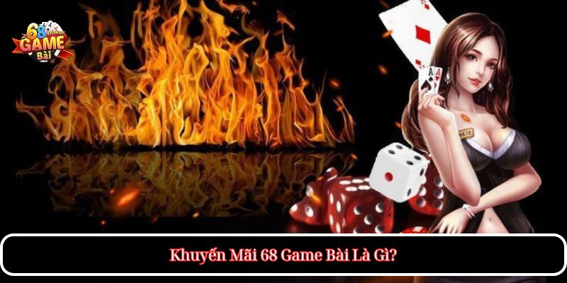 Khuyến Mãi 68 Game Bài Là Gì?
