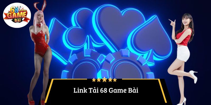 Link Tải 68 Game Bài