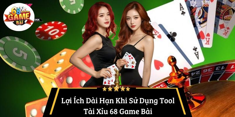 Tool Tài Xỉu 68 Game Bài – Bí quyết nâng cao tỷ lệ thắng 5 Lợi Ích Dài Hạn Khi Sử Dụng Tool Tài Xỉu 68 Game Bài