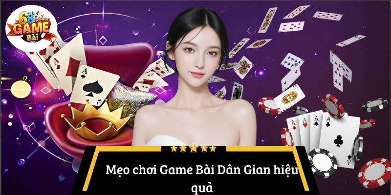 Game Bài Dân Gian: Giải trí truyền thống trên nền tảng hiện đại! 4 Mẹo chơi Game Bài Dân Gian hiệu quả