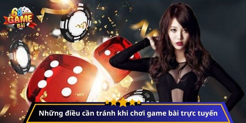Đăng Ký 68 Game Bài - Hướng Dẫn Chi Tiết Và Mẹo Chơi Hiệu Quả 3 Những điều cần tránh khi chơi game bài trực tuyến