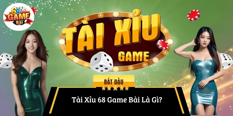 Tài Xỉu 68 Game Bài – Trải Nghiệm Cá Cược Đỉnh Cao 2 Tài Xỉu 68 Game Bài Là Gì?