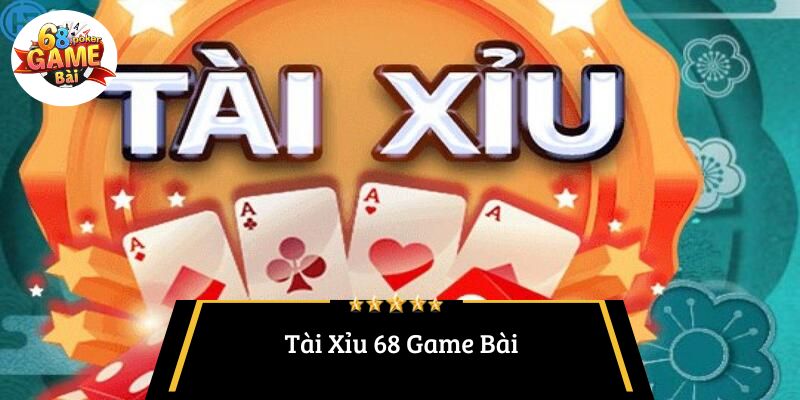 Tài Xỉu 68 Game Bài