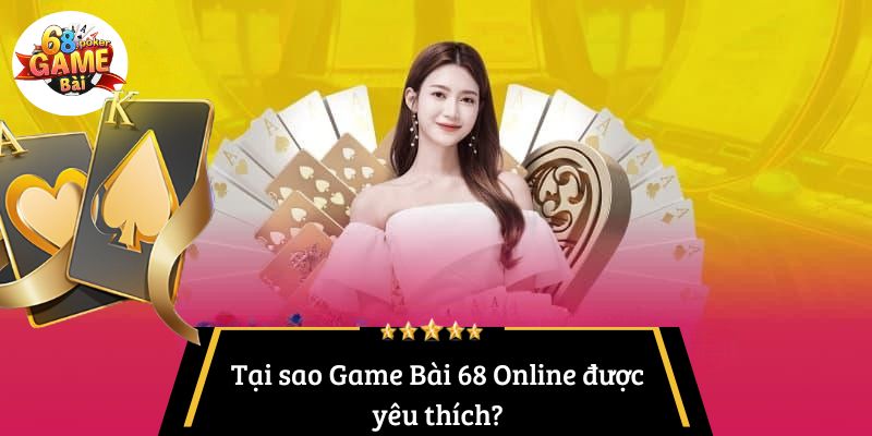 Game Bài 68 Online: Đánh Giá và Hướng Dẫn Chơi Hiệu Quả 3 Tại sao Game Bài 68 Online được yêu thích?