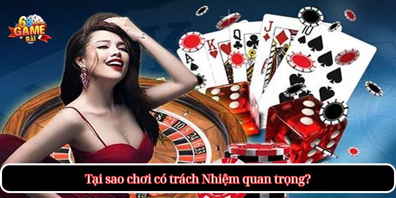 Chơi Có Trách Nhiệm – Hành Trang Cho Trải Nghiệm Giải Trí An Toàn 1 Tại sao chơi có trách Nhiệm quan trọng?